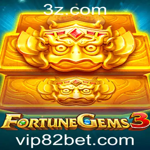 FortuneGems3: Descubra a Emoção do Novo Jogo com 82bet